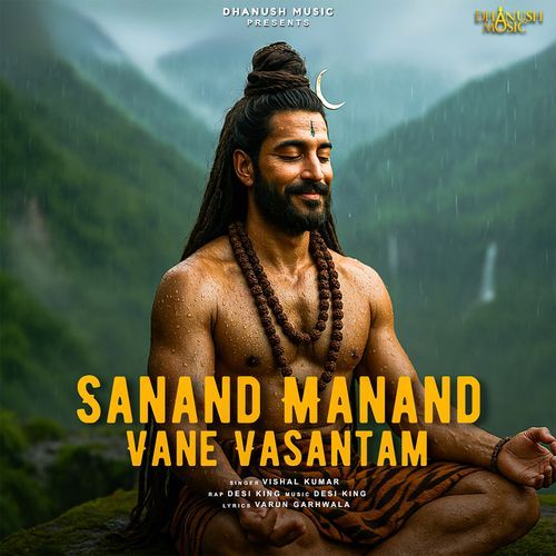 Sanand Manand Vane Vasantam