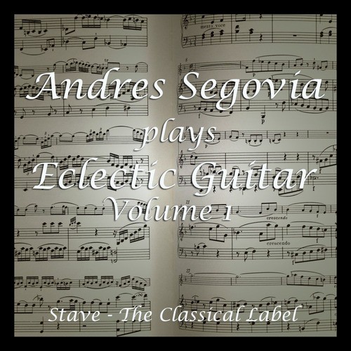 Segovia's Eclectic Guitar Volume 1