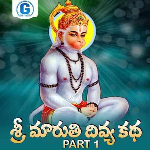 Sri Maruthi Divya Katha, Pt. 1