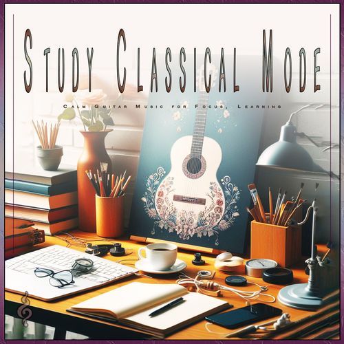 Study Classical Mode: Calm Guitar Music for Focus, Learning_poster_image