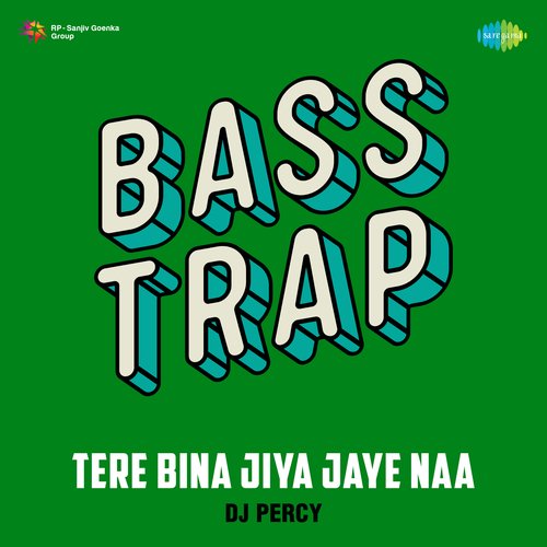 Tere Bina Jiya Jaye Naa Bass Trap