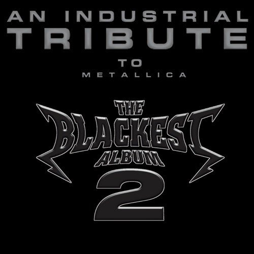 The Blackest Album 2: An Industrial Tribute To Metallica