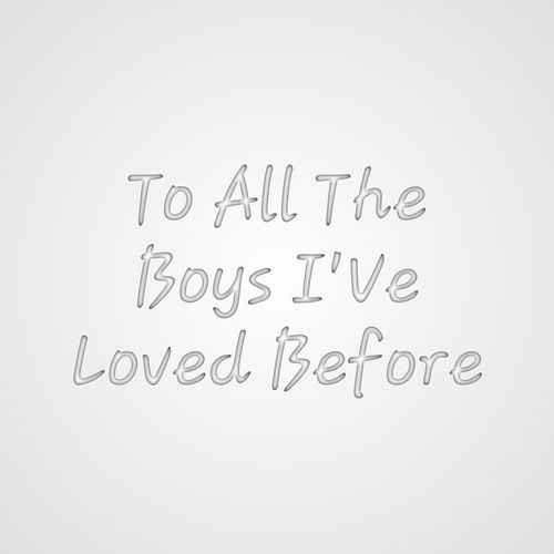 To All The Boys I'Ve Loved Before