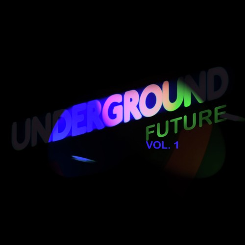 Underground Future Vol. 1