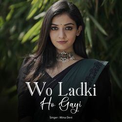 Wo Ladki Ho Gayi-RgkJYRkHbWc