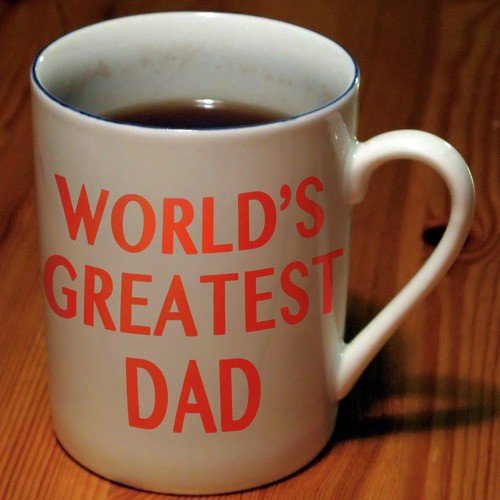 World's Greatest Dad: Songs Dedicated to Fathers