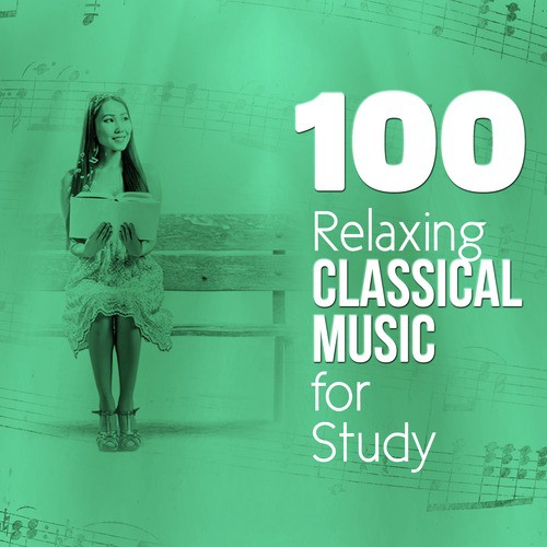 100 Relaxing Classical Music for Study