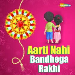 Aarti Nahi Bandhega Rakhi-RBI7WyYAD34