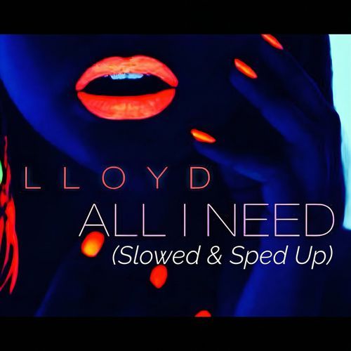All I Need (Slowed & Sped Up)