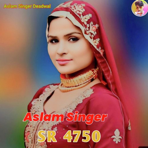 Aslam Singer SR 4750 (Mustkeem Deadwal)