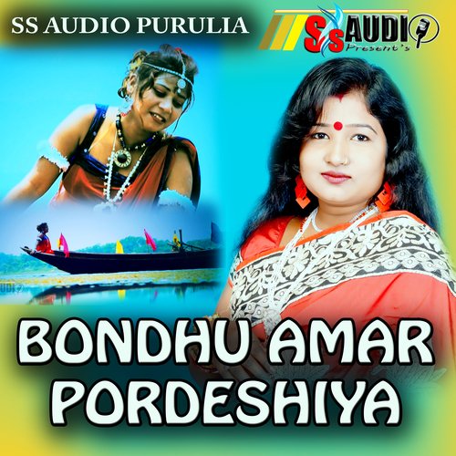 BONDHU AMAR PORDESHIYA