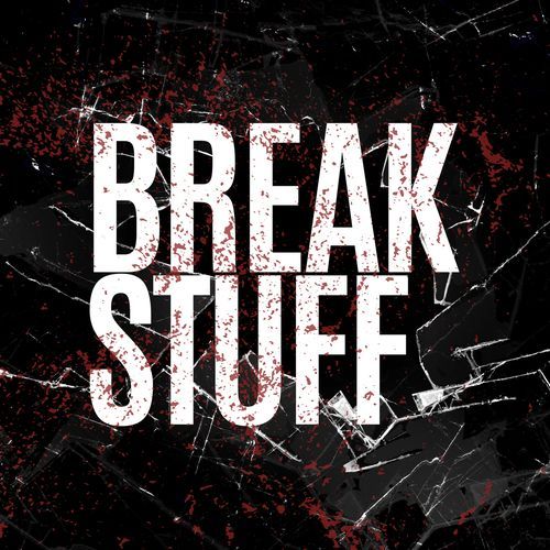 Break Stuff