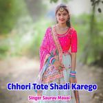 Chhori Tote Shadi Karego