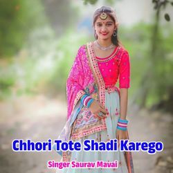 Chhori Tote Shadi Karego