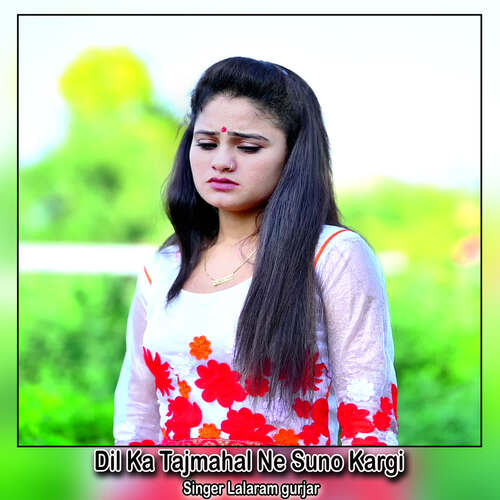 Dil Ka Tajmahal Ne Suno Kargi