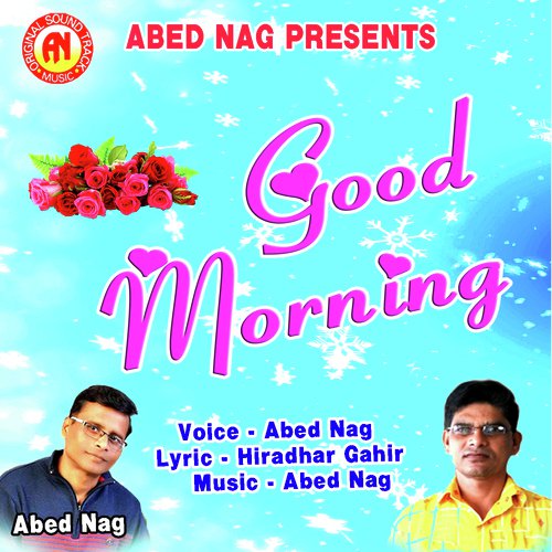 Listen To Good Morning Song By Abed Nag Download Good Morning