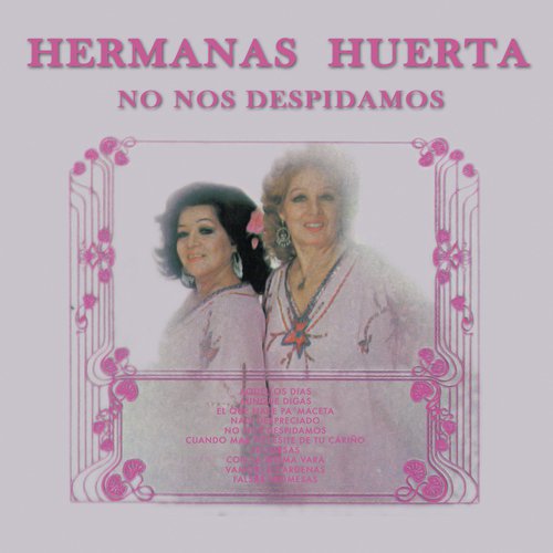 Hermanas Huerta - No Nos Despidamos