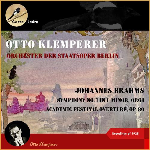 Johannes Brahms: Symphony No. 1 in C Minor, Op.68 - Academic Festival Overture, Op. 80 (Recordings of 1928)