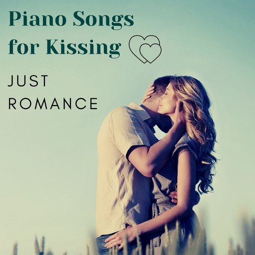 Just Romance - Piano Songs for Kissing