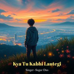 Kya Tu Kabhi Lautegi