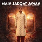 Main Sadqay Jawan