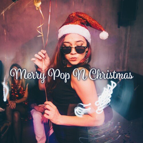 Merry Pop n Christmas: The Perfect Christmas Pop Mix