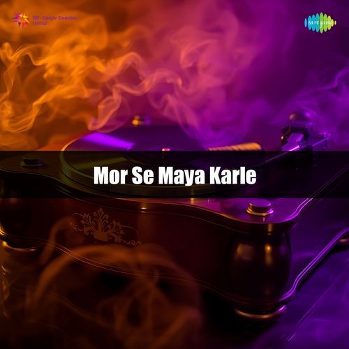 Mor Se Maya Karle