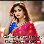 Mosu Karle Pyar Chhora Shadi karanga Sath Me