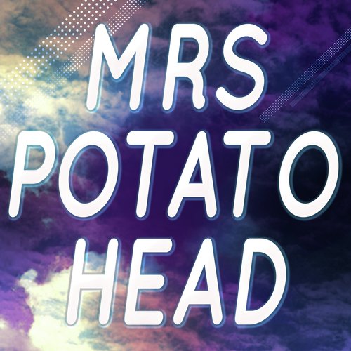 Mrs Potato Head (A Tribute to Melanie Martinez)