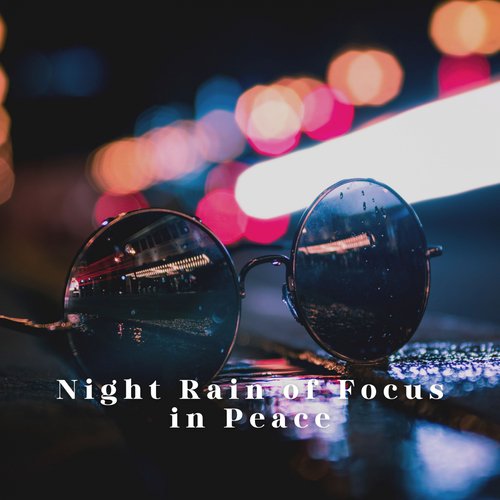 Night Rain of Focus in Peace