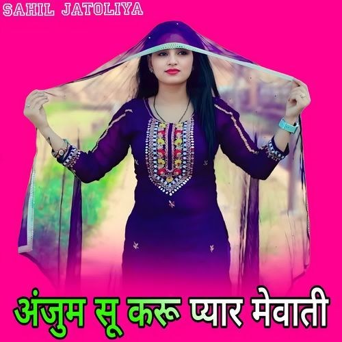 अंजुम सू करू प्यार मेवाती