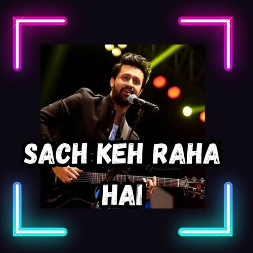 Sach Keh Raha Hai (atif aslam)