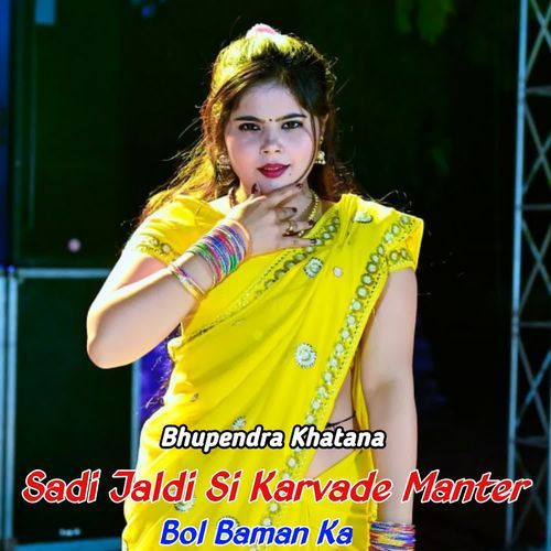 Sadi Jaldi Si Karvade Manter Bol Baman Ka