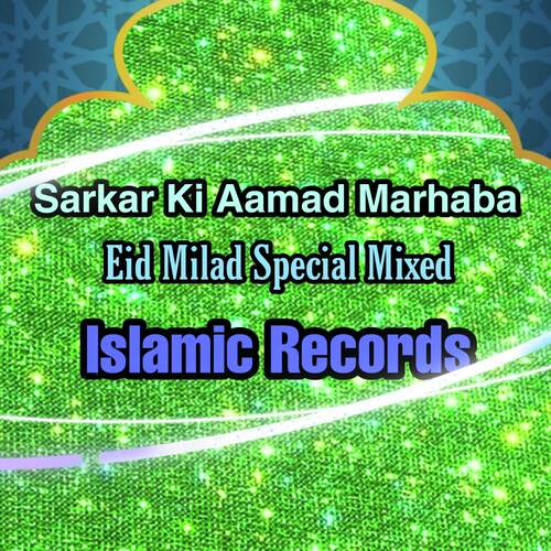 Sarkar Ki Aamad Marhaba Eid Milad Special Mixed