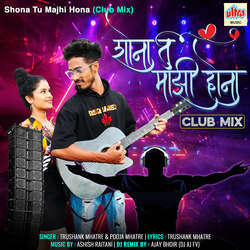 Shona Tu Majhi Hona (Club Mix)-HCw0WwB8QEE