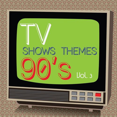 TV Shows of the 90's, Vol. 3 (Music from the Original TV Series)