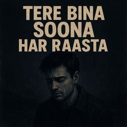 Tere Bina Soona Har Raasta