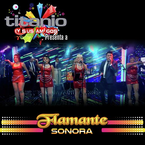 Titanio y Sus Amigos Presenta a Flamante Sonora (En Vivo)