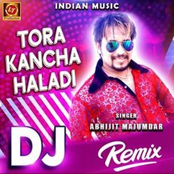 Tora Kancha Haladi (DJ Remix)-RiIaaxNaWlA