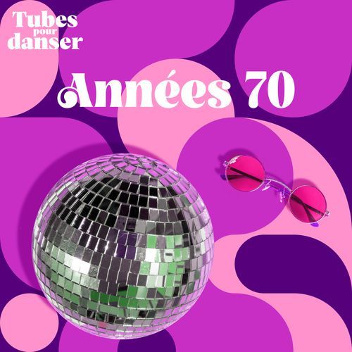 Tubes pour danser - Années 70