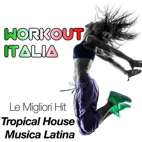 Workout Italia: Le Hit Migliori per il tuo Movimento, per Correre, fare Jogging, praticare Esercizi Aerobici o Cardio Fitness da ascoltare in Palestra o dove desideri per aumentare Concentrazione e Focus_poster_image