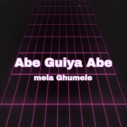 Abe Guiya Abe Mela Ghumele