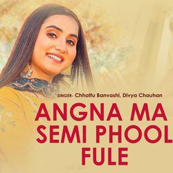 Angna Ma Semi Phool Fule-Oj0mBgF,YmU