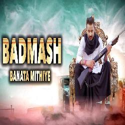 Badmash Banata Mithiye-MgERUFlWR1g