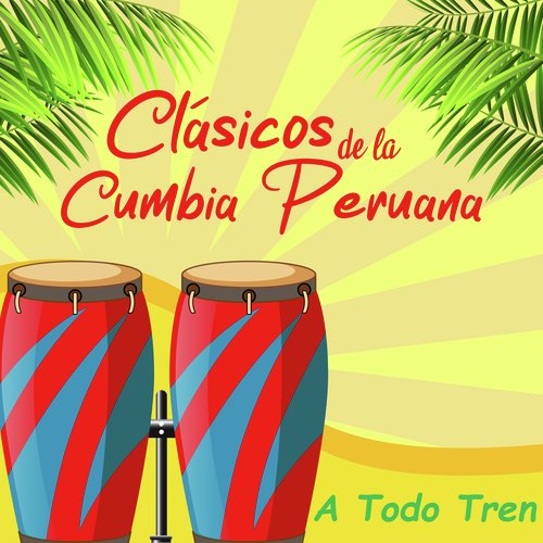 Clásicos de la Cumbia Peruana a Todo Tren