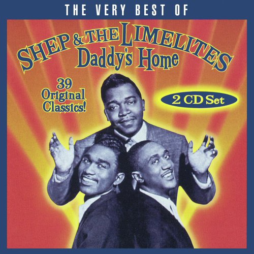 Daddy&#039;s Home: The Very Best Of Shep &amp; The Limelites