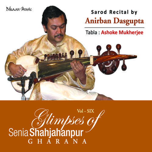 Glimpses Of Senia Shahjahanpur Gharana Vol.6