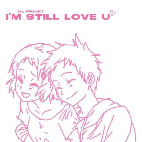 I'm still love u