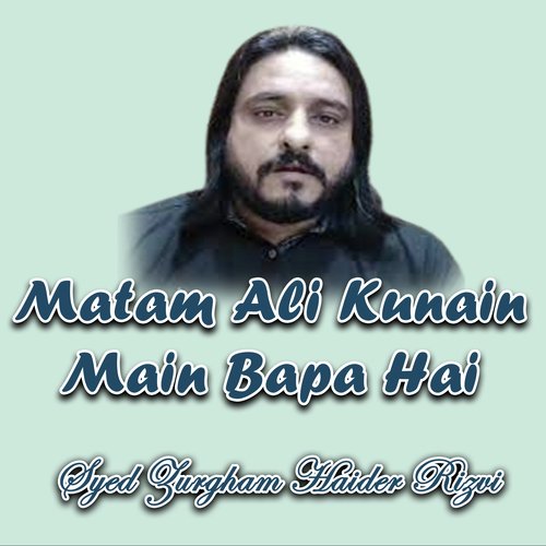 Matam Ali Kunain Main Bapa Hai