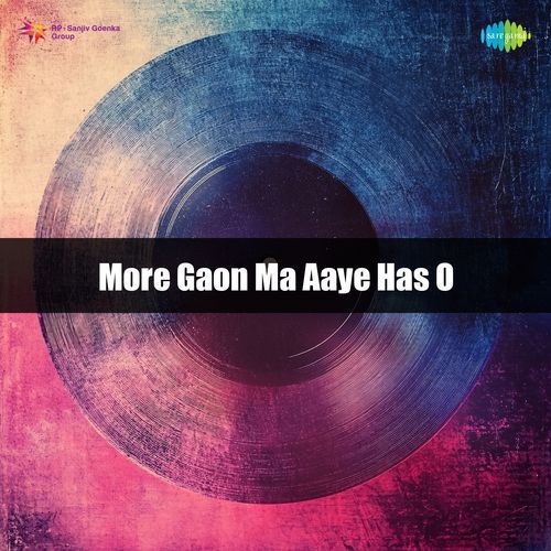 More Gaon Ma Aaye Has O